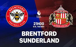 Nhận định Brentford vs Sunderland (21h00 ngày 5/9): Điểm tựa sân nhà