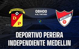 Nhận định Deportivo Pereira vs Independiente Medellin 8h00 ngày 4/9 (VĐQG Colombia 2026)