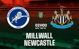 Nhận định Millwall vs Newcastle (02h00 ngày 9/9): Chích chòe đi tiếp