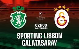 Nhận định Sporting Lisbon vs Galatasaray 2h00 ngày 10/9 (Champions League 2026/27)
