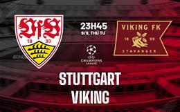 Nhận định Stuttgart vs Viking (23h45 ngày 9/9): Đội khách viết lịch sử