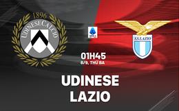 Nhận định Udinese vs Lazio (1h45 ngày 8/9): Đứt mạch toàn thắng