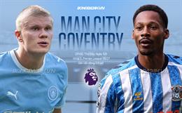 Nhận định Man City vs Coventry (21h00 ngày 5/9): 3 điểm cho chủ nhà