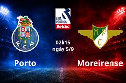 Nhận định Porto vs Moreirense 02h15 ngày 4/9 (VĐQG Bồ Đào Nha 2026/27)