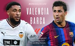 Nhận định Valencia vs Barca (21h15 ngày 6/9): Khó có bất ngờ