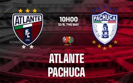 Nhận định bóng đá Atlante vs Pachuca 10h00 ngày 12/9 (VĐQG Mexico 2026/27)