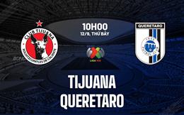 Nhận định bóng đá Tijuana vs Queretaro 10h00 ngày 12/9 (VĐQG Mexico 2026/27)