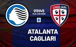 Nhận định Atalanta vs Cagliari (1h45 ngày 13/9): Lợi thế sân nhà
