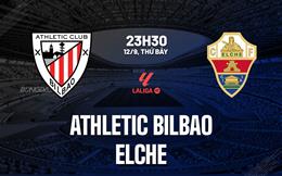 Nhận định bóng đá Athletic Bilbao vs Elche 23h30 ngày 12/9 (La Liga 2026/27)