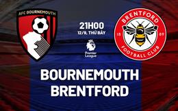 Nhận định Bournemouth vs Brentford (21h00 ngày 12/9): Không dễ cho chủ nhà
