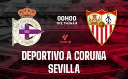 Nhận định Deportivo La Coruna vs Sevilla (0h00 ngày 17/9): Không dễ cho chủ nhà