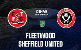 Nhận định Fleetwood vs Sheffield United (01h45 ngày 17/9): Vượt khó ở Highbury