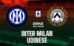 Nhận định Inter Milan vs Udinese (1h45 ngày 15/9): 3 điểm cho chủ nhà