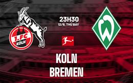 Nhận định bóng đá Koln vs Bremen 23h30 ngày 12/9 (Bundesliga 2026/27)