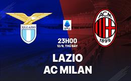 Nhận định Lazio vs AC Milan (23h00 ngày 12/9): Đại chiến tại Olimpico