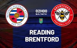 Nhận định Reading vs Brentford (02h00 ngày 16/9): Hạ gục chủ nhà
