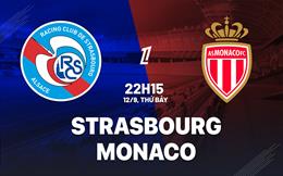 Nhận định Strasbourg vs Monaco (22h15 ngày 12/9): Chờ mưa bàn thắng