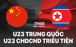 Nhận định bóng đá U23 Trung Quốc vs U23 Triều Tiên 17h00 ngày 16/9 (ASIAD 2026)