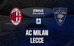 Nhận định AC Milan vs Lecce (01h45 ngày 21/9): Điểm tựa San Siro
