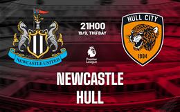 Nhận định Newcastle vs Hull (21h00 ngày 19/9): Nối dài chuỗi bất bại