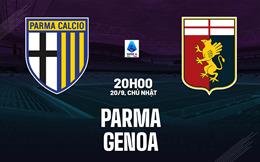 Nhận định bóng đá Parma vs Genoa 20h00 ngày 20/9 (Serie A 2026/27)