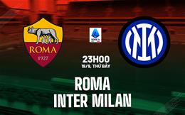 Nhận định Roma vs Inter Milan (23h00 ngày 19/9): Siêu kịch tính, siêu hấp dẫn