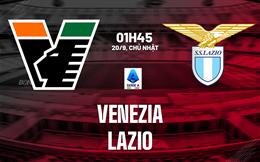 Nhận định Venezia vs Lazio (01h45 ngày 20/9): Hạ gục chủ nhà