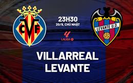 Nhận định Villarreal vs Levante (23h30 ngày 20/9): Nỗ lực giành 3 điểm