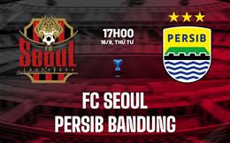 Nhận định FC Seoul vs Persib Bandung 17h00 ngày 16/9 (AFC Champions League Two 2026/27)