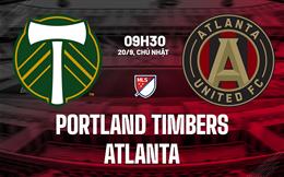 Nhận định bóng đá Portland Timbers vs Atlanta 9h30 ngày 20/9 (Nhà Nghề Mỹ 2026)