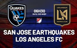 Nhận định San Jose Earthquakes vs Los Angeles FC 6h30 ngày 20/9 (Nhà nghề Mỹ 2026)