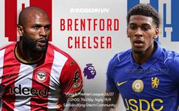 Trực tiếp bóng đá Brentford vs Chelsea 2h00 ngày 19/9 (Ngoại hạng Anh 2026/27)