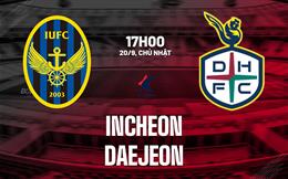 Nhận định bóng đá Incheon vs Daejeon 17h00 ngày 20/9 (VĐQG Hàn Quốc 2026)