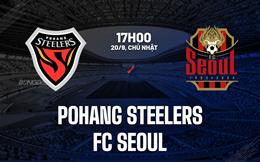 Nhận định bóng đá Pohang Steelers vs FC Seoul 17h00 ngày 20/9 (VĐQG Hàn Quốc 2026)