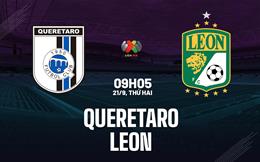 Nhận định bóng đá Queretaro vs Leon 9h10 ngày 21/9 (VĐQG Mexico 2026/27)