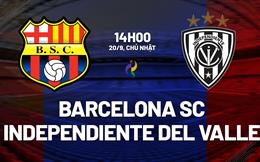 Nhận định Barcelona SC vs Independiente del Valle 7h30 ngày 22/9 (VĐQG Ecuador 2026)