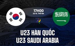 Nhận định bóng đá U23 Hàn Quốc vs U23 Saudi Arabia 17h00 ngày 22/9 (ASIAD 2026)