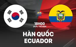 Nhận định bóng đá Hàn Quốc vs Ecuador 18h00 ngày 24/9 (Giao hữu quốc tế)