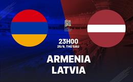 Nhận định bóng đá Armenia vs Latvia 23h00 ngày 25/9 (UEFA Nations League 2026/27)