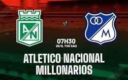Nhận định bóng đá Atletico Nacional vs Millonarios 7h30 ngày 25/9 (VĐQG Colombia 2026)