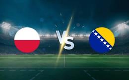 Nhận định Ba Lan vs Bosnia (1h45 ngày 26/9): Lợi thế sân nhà