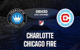 Nhận định bóng đá Charlotte vs Chicago Fire 6h30 ngày 27/9 (Nhà nghề Mỹ 2026)