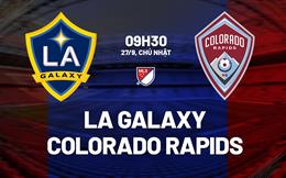 Nhận định bóng đá LA Galaxy vs Colorado Rapids 9h30 ngày 27/9 (Nhà nghề Mỹ 2026)