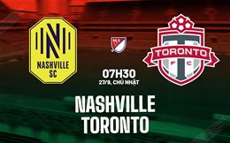 Nhận định bóng đá Nashville vs Toronto 7h30 ngày 27/9 (Nhà nghề Mỹ 2026)