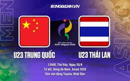 Nhân định bóng đá U23 Trung Quốc vs U23 Thái Lan 13h00 ngày 26/9 (ASIAD 2026)