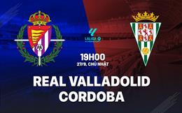 Nhận định bóng đá Real Valladolid vs Cordoba 19h00 ngày 27/9 (Hạng 2 TBN 2026/27)