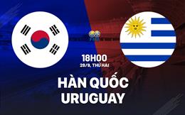 Nhận định bóng đá Hàn Quốc vs Uruguay 18h00 ngày 28/9 (Giao hữu quốc tế)