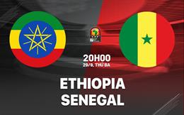 Nhận định bóng đá Ethiopia vs Senegal 20h00 ngày 29/9 (Vòng loại CAN 2027)