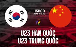 Nhận định U23 Hàn Quốc vs U23 Trung Quốc 13h00 ngày 30/9 (ASIAD 2026)