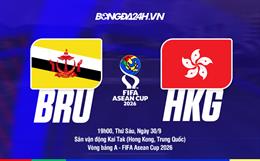 Nhận định Hong Kong (Trung Quốc) vs Brunei 19h00 ngày 30/9 (FIFA ASEAN Cup 2026)